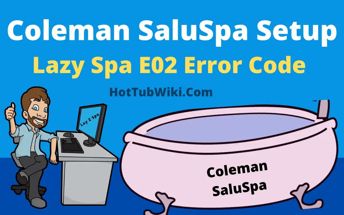 Coleman SaluSpa Setup And Lazy Spa E02 Error Code Guide