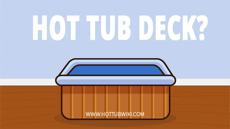 Can you place your hot tub in a deck? Yes, you can. But, you need to reinforce the deck so it can handle the hot tub weight. 