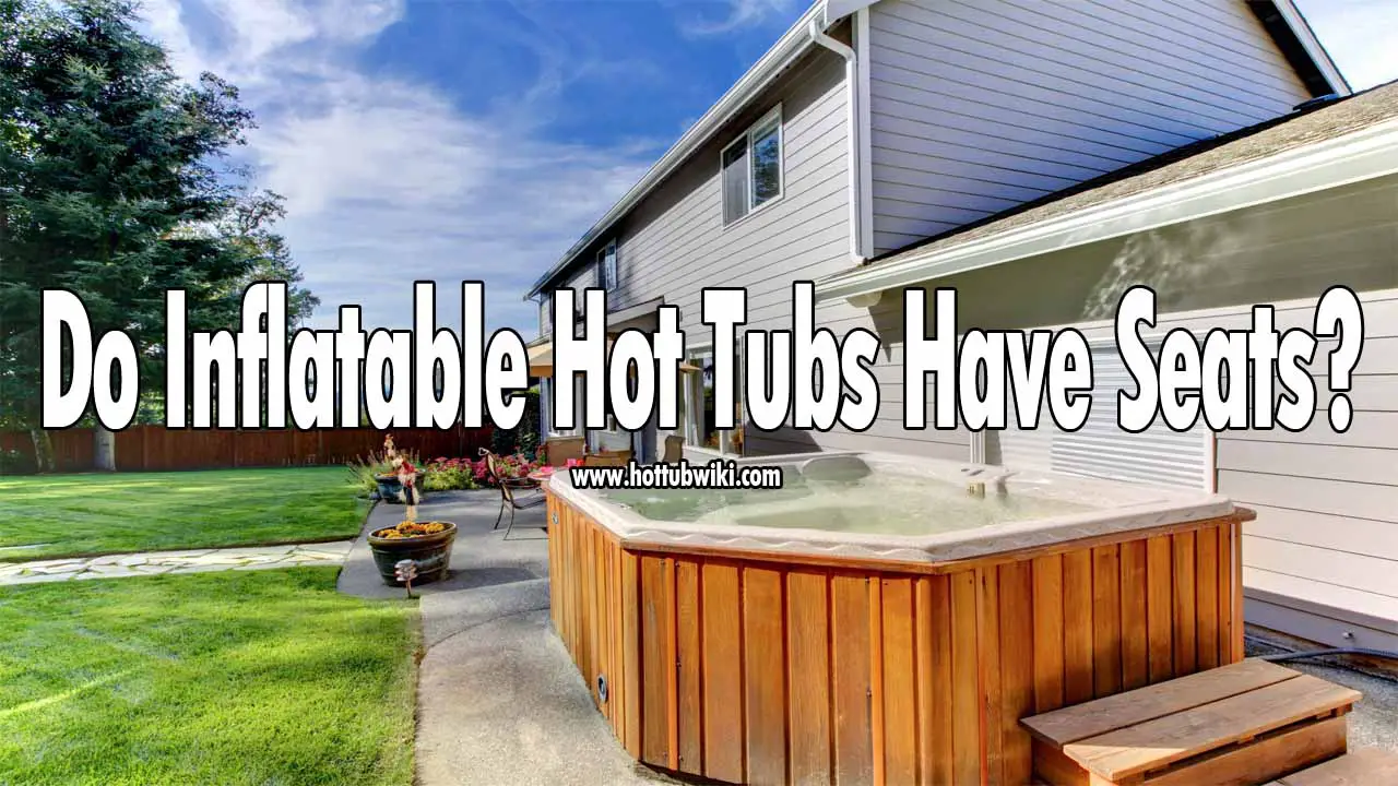 You might be wondering do inflatable hot tubs have seats? No, they don't. But you can easily buy separate seats and use them in your inflatable hot tubs. But, keep in mind that hot tub seats take a lot of space, and if you have a large family or group of friends, then all of you can't sit in the hot tub at the same time.