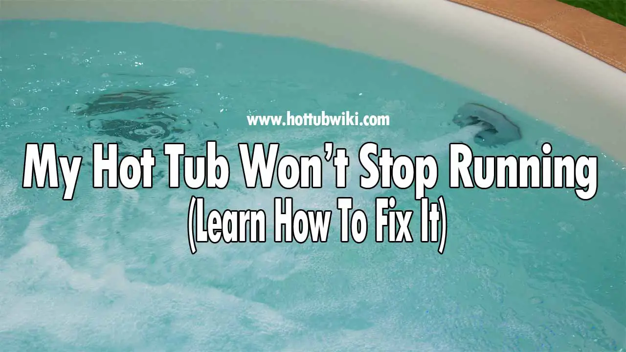 There are a lot of hot tub problems available. If your hot tub won't stop running then you have nothing to worry about. Hot tubs should be running all the time to clear the water.
