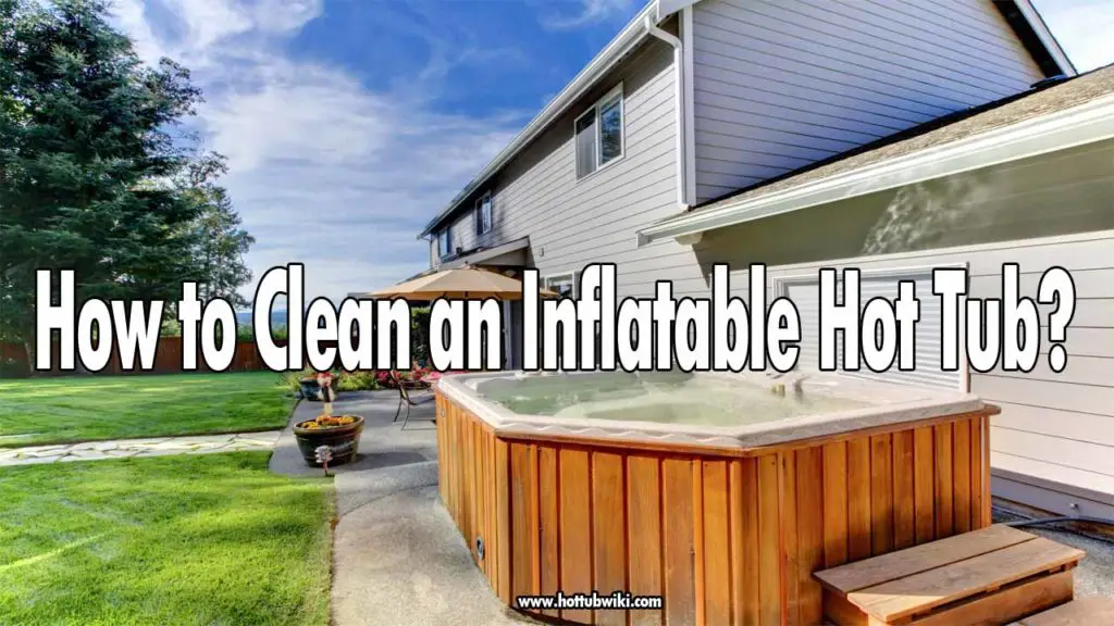 How To Clean An Inflatable Hot Tub? Swim Living