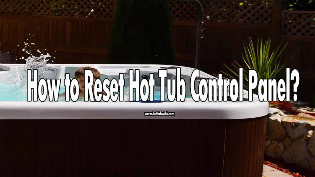 How To Reset Hot Tub Control Panel? Swim Living