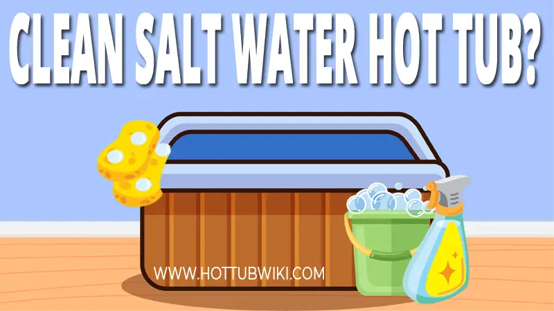 Here are 8 steps on how to clean a salt water hot tub. The guide contains two methods-- one with an in-line chlorinator and one with a drop-in chlorinator.
