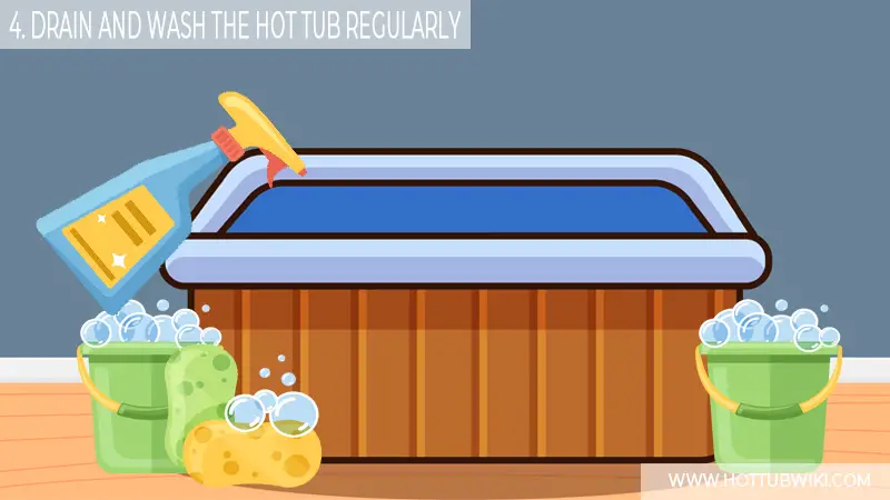 4. Drain And Wash The Hot Tub Regularly