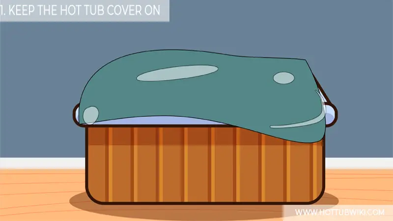 1. Keep The Hot Tub Cover On