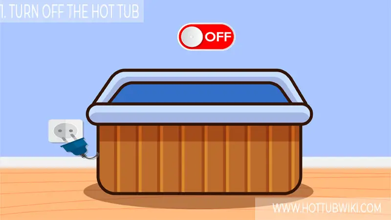 1. Turn Off And Unplug The Hot Tub