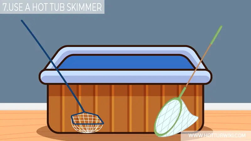 7. Use A Hot Tub Skimmer